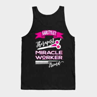 Hairstylist therapist miracle worker friend Tank Top